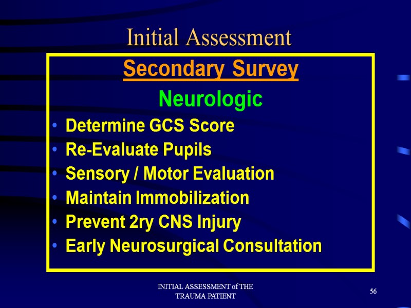 INITIAL ASSESSMENT of THE TRAUMA PATIENT 56 Initial Assessment Secondary Survey Neurologic Determine GCS
